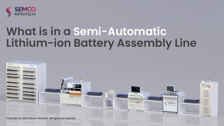 what is semi automatic assembly line in Lithium-ion Battery Assembly Line